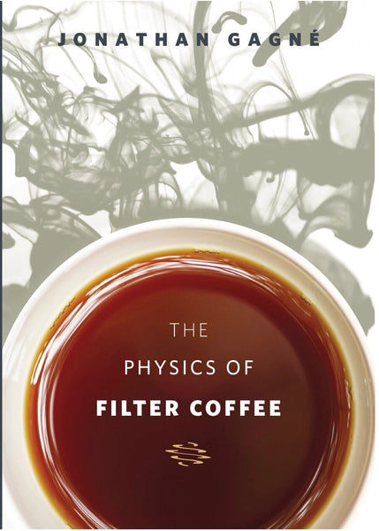 The Physics of Filter Coffee - Jonathan Gagné